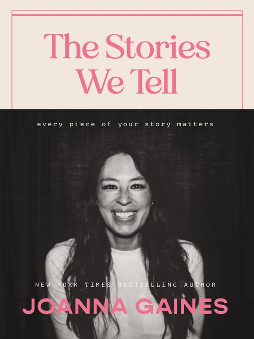 Title details for The Stories We Tell by Joanna Gaines - Available